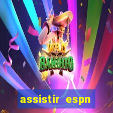 assistir espn brasil ao vivo